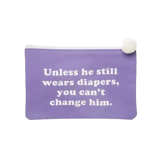 Gift Canvas Bag - Unless He Still Wears Diapers, You Can't Change Him. PinkPro Beauty Supply