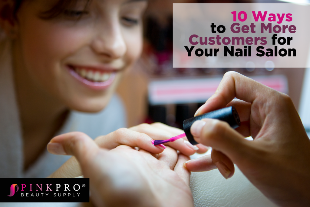 10 Ways to Get More Customers for Your Nail Salon