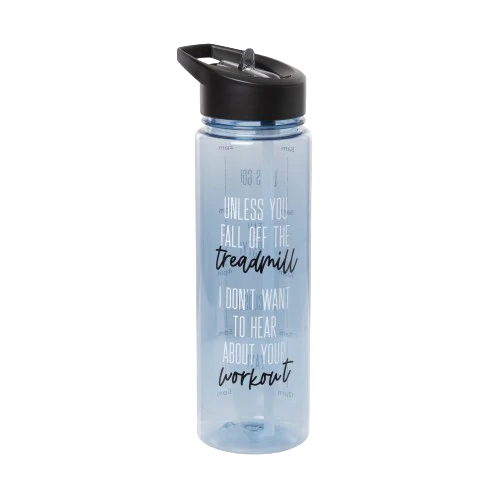 Gift Tritan Bottle - Unless You Fall Off The Treadmill I Don't Want To Hear About your Workout - PinkPro Beauty Supply